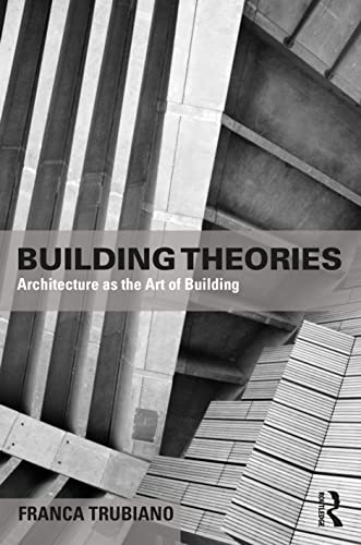 Building Theories: Architecture As The Art Of Building (The Basees/Routledge On Russian And East European Studies) #TOP7