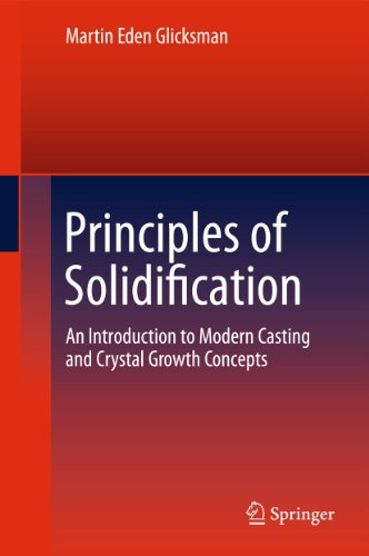 Principles of Solidification: An Introduction to Modern Casting and Crystal Growth Concepts