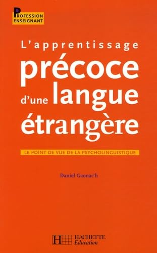 L'apprentissage précoce d'une langue étrangère: Le point de vue de la psycholinguistique