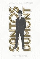 As Lutas a Gloria e o Martirio de Santos Dumont (Em Portugues do Brasil) 8595082715 Book Cover