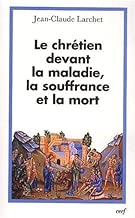 Download Le chrétien devant la maladie, la souffrance et la mort PDF