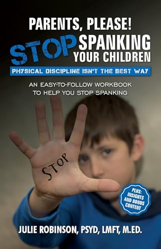 Parents, Please! Stop Spanking Your Children: Physical Discipline Isn'T The Best Way