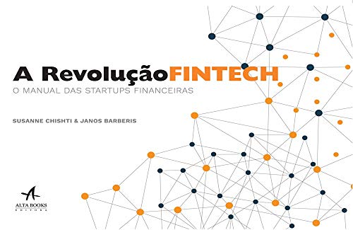 A Revolução Fintech: o Manual das Startups Financeiras