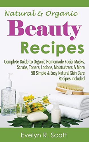 Natural & Organic Beauty Recipes - Complete Gui... 1508651132 Book Cover