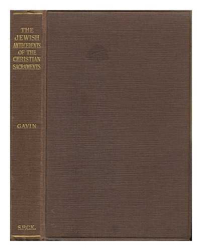The Jewish Antecedants of the Christian Sacraments / by F. Gavin