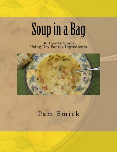 Image of Soup in a Bag: Easy Meat and Meatless Soups for Everyday - using dehydrated ingredients