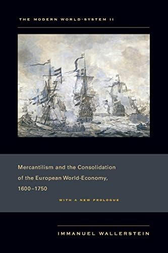 Modern World-System II: Mercantilism and the Consolidation of the European World-Economy, 1600โ1750