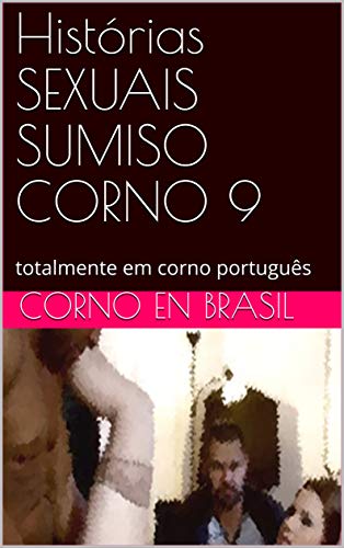 Histórias SEXUAIS SUMISO CORNO 9: totalmente em corno português (009) (Spanish Edition)