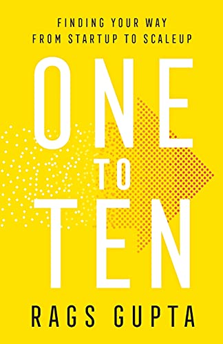 One to Ten: Finding Your Way from Startup to Scaleup