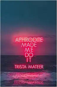 Aphrodite Made Me Do It (1) (Myth and Magick) book cover