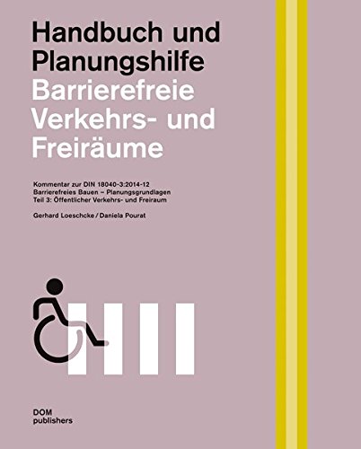 Barrierefreie Verkehrs- und Freiräume. Kommentar zur DIN 18040-3: Handbuch und Planungshilfe