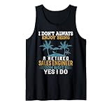Je n'aime pas toujours être ingénieur commercial à la retraite Attendez Oui Débardeur