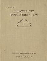 A Look at Chiropractic Spinal Correction (Philosophy of Chiropractic Correction) B0013UY6Y2 Book Cover