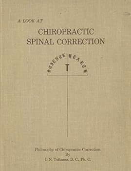 Hardcover A Look at Chiropractic Spinal Correction (Philosophy of Chiropractic Correction) Book