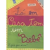 Lá em Casa Tem Um Bebê. E Pra que Serve? (Em Portuguese do Brasil) 8572722874 Book Cover