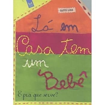 Paperback Lá em Casa Tem Um Bebê. E Pra que Serve? (Em Portuguese do Brasil) [Portuguese_Brazilian] Book