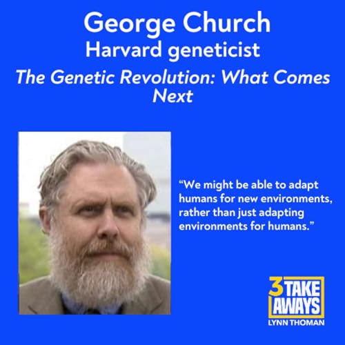 The Genetic Revolution Has Begun - George Church on What Comes Next (#274)