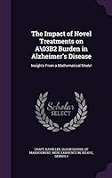 The impact of novel treatments on A B2 burden in Alzheimer's Disease: insights from a mathematical model 1342020790 Book Cover