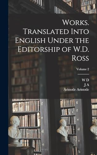 Works. Translated Into English Under the Editorship of W.D. Ross; Volume 2