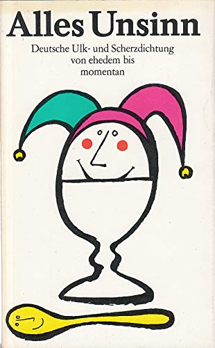 Alles Unsinn - Deutsche Ulk- und Scherzdichtung von ehedem bis momentan
