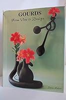 Gourds, from vine to design: A guide to growing, harvesting, and creative designing 0941994155 Book Cover