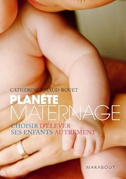 Mass Market Paperback Planète maternage : Choisir d'élever ses enfants autrement [French] Book