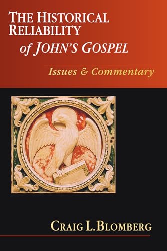 The Historical Reliability of John's Gospel: Issues & Commentary