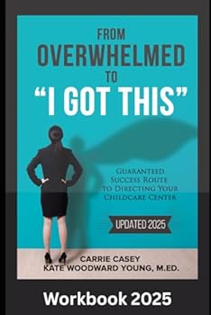 Paperback From Overwhelmed to "I Got This" Workbook (Guaranteed Success Route to Directing Your Chilcare Center) Book