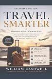 Travel Smarter: A Practical Guide to Using Loyalty Programs, Credit Cards, and Strategic Planning to...