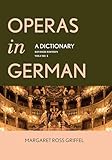 Operas in German: A Dictionary (Volumes 1 and 2)