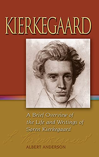 Kierkegaard: A Brief Overview Of The Life And Writings Of Soren Kierkegaard