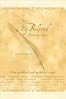 For My Beloved: From My Heart (Beloved Journal) 0979745225 Book Cover