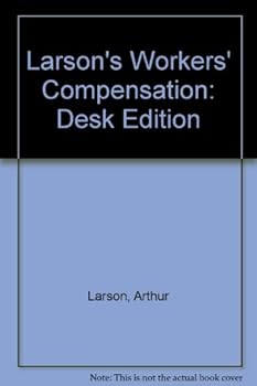 Larson's Workmen's Compensation: Desk Edition