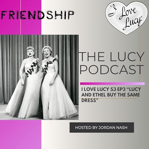 I Love Lucy S3 Ep3 &ldquo;Lucy and Ethel Buy the Same Dress&rdquo;