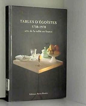 Paperback Tables d'egoistes 1750-1970 - arts de la table en france (PARIS MUSEES) [French] Book