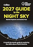 2027 Guide to the Night Sky: A Month-by-Month Guide to Exploring the Skies Above North America