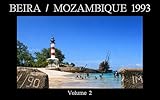 BEIRA/MOZAMBIQUE 1993 Volume2: The Sea the City and the Lives that Breathed in Beira Mozambique 33 Years Ago BEIRA MOZAMBIQUE 1993 (Japanese Edition)