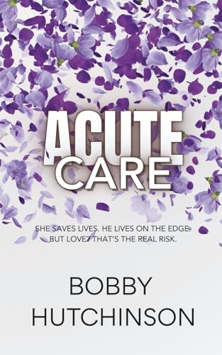 Acute Care: Medical Romance Emergency Series (Slow Burn Romance)