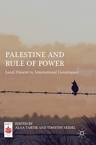Palestine and Rule of Power: Local Dissent vs. International Governance (Middle East Today)