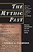 The Mythic Past: Biblical Archaeology And The Myth Of Israel