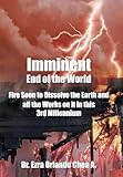 Imminent End of the World: Fire Soon to Dissolve the Earth and All the Works on It in This 3rd Millennium