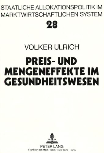 Preis- und Mengeneffekte im Gesundheitswesen: Eine Ausgabenanalyse von GKV-Behandlungsarten: Eine Ausgabenanalyse von GKV-Behandlungsarten. ... im marktwirtschaftlichen System, Band 28)
