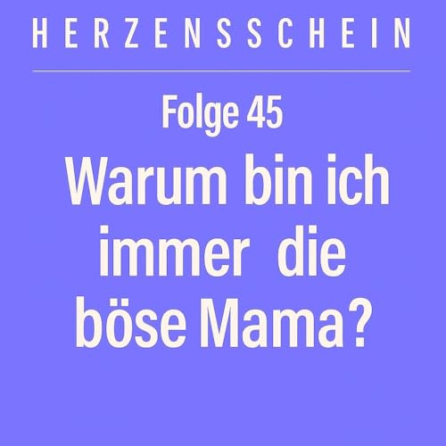 Warum bin ich immer die "böse Mama"?