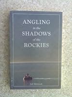 Angling in the Shadows of the Rockies 0968395511 Book Cover