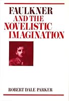 Faulkner and the Novelistic Imagination 0252011554 Book Cover