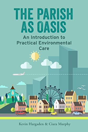 The Parish As Oasis. An Introduction To Practical Environmental Care