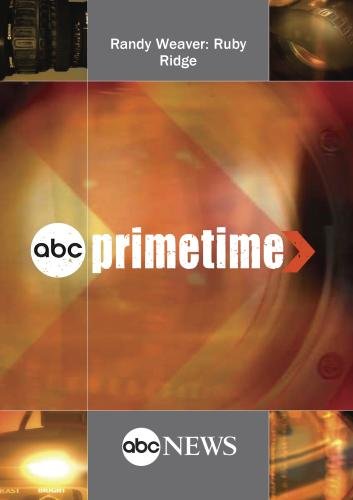 ABC News Primetime Randy Weaver: Ruby Ridge ABC News Primetime Randy Weaver: Ruby Ridge