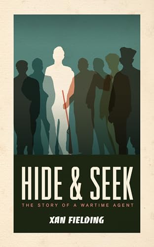 Hide and Seek: The Story of a Wartime Agent