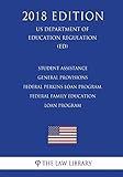Student Assistance General Provisions - Federal Perkins Loan Program, Federal Family Education Loan Program (US Department of Education Regulation) (ED) (2018 Edition)