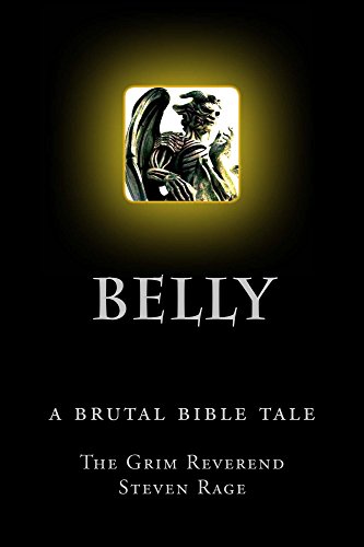 Belly: A Brutal Bible Tale (Brutal Bible Tales) Ebook : Rage, Steven:  Amazon.in: Kindle Store